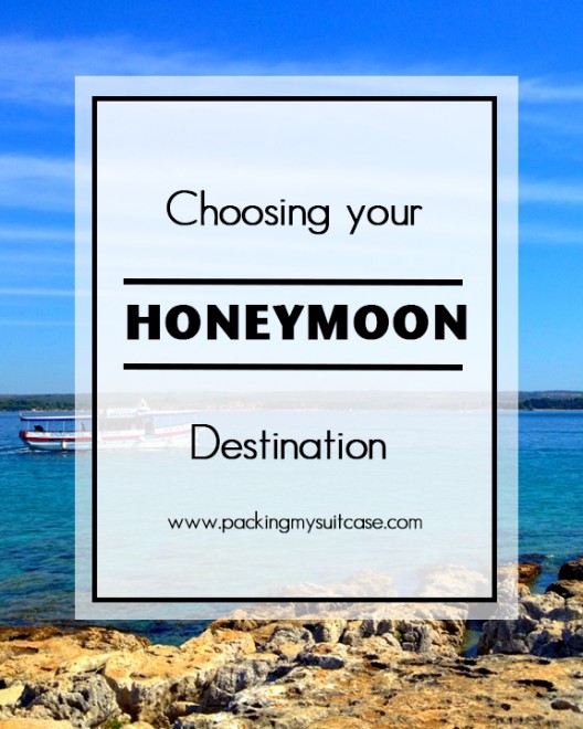 Choosing your honeymoon destination. By Packing my Suitcase.