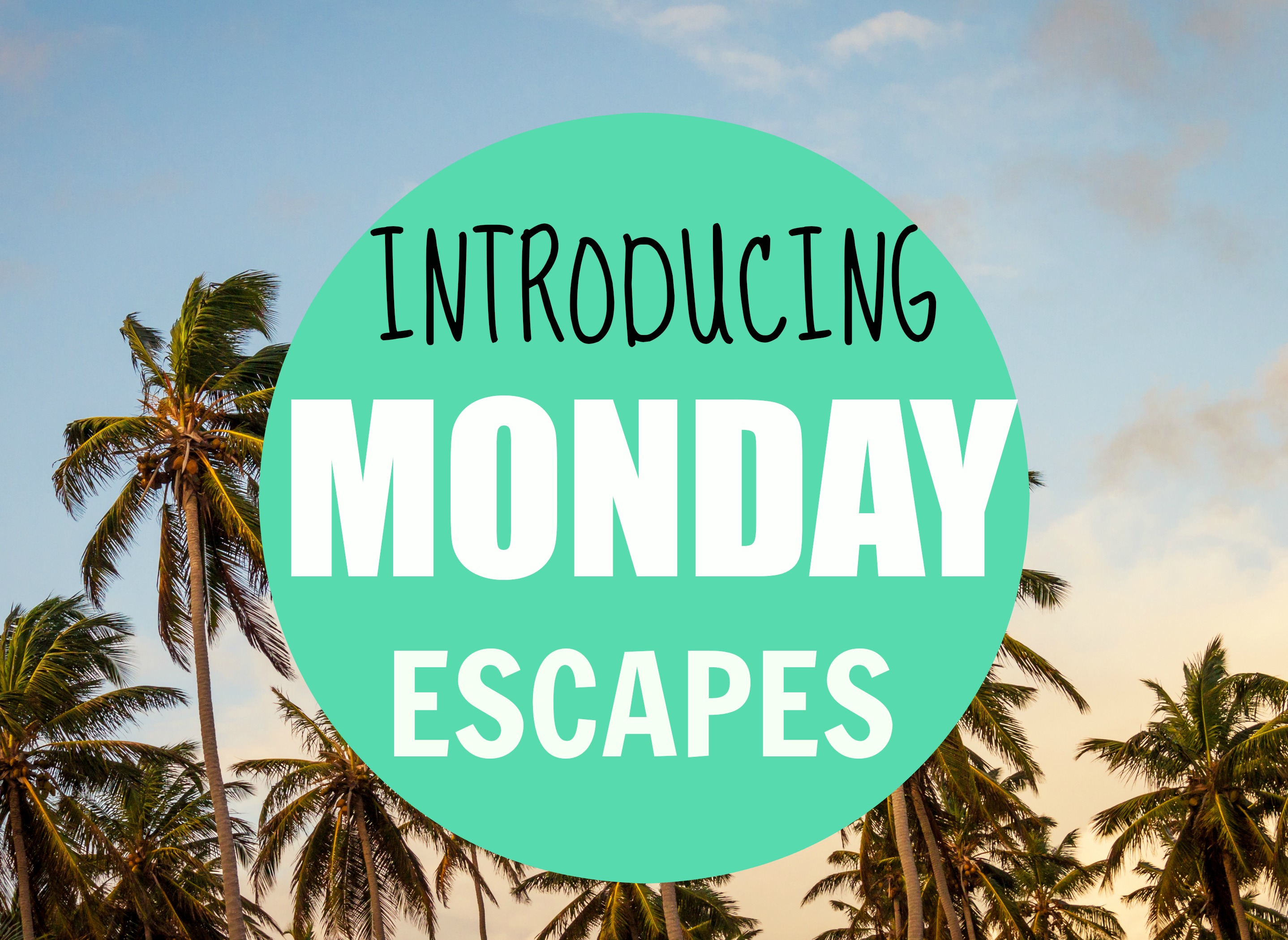 Introducing A New Blog Hop: Monday Escapes