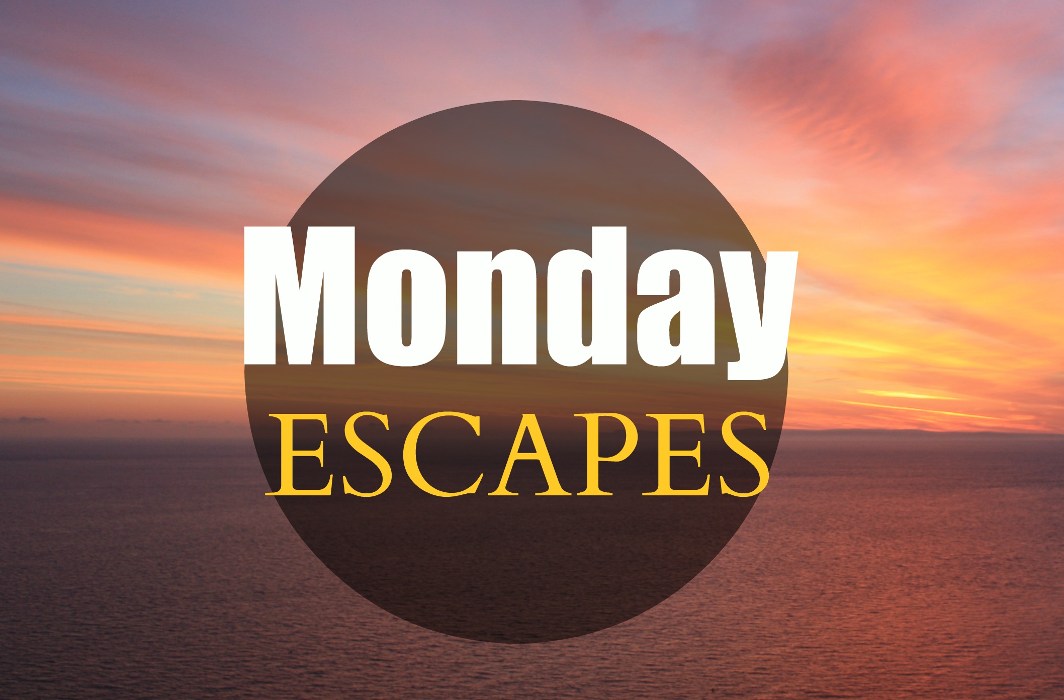 Monday Escapes #5