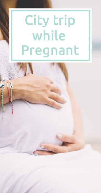 Tips for a successful city trip while pregnant.