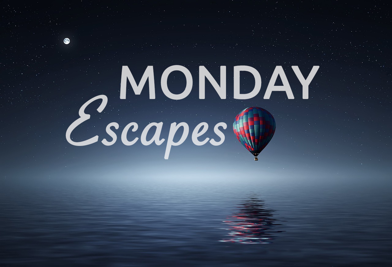 Monday Escapes #33