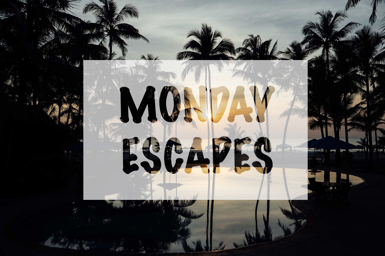 Monday Escapes #34